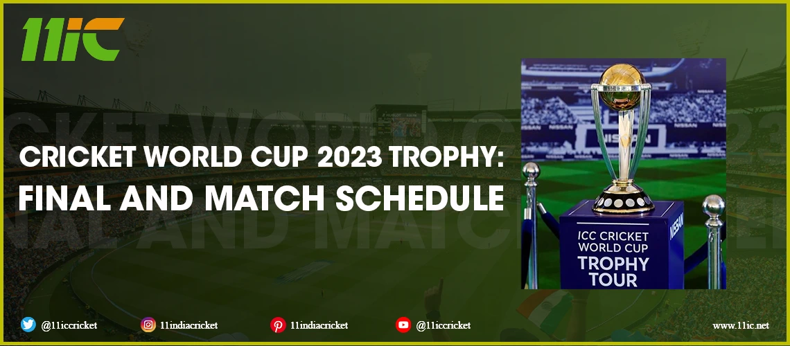 cricket world cup 2023 trophy: final, and match schedule-11ic