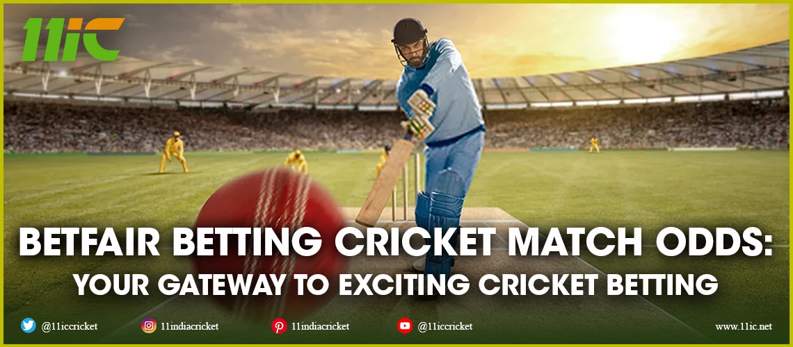 betfair betting cricket match odds - 11ic