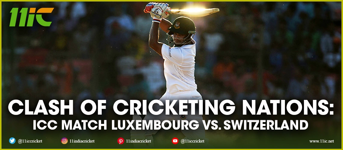 icc match luxembourg vs. switzerland - 11ic