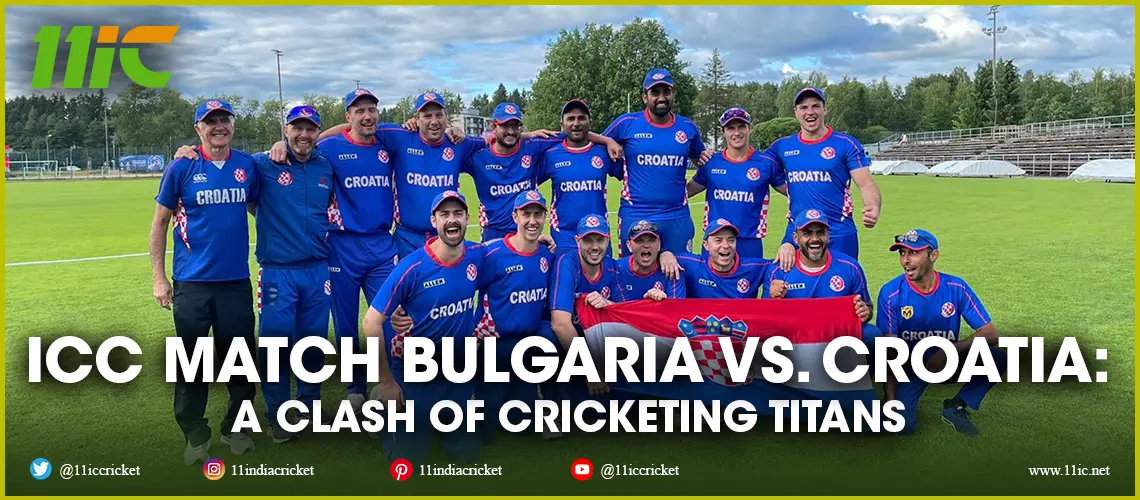 icc match bulgaria vs. croatia - 11ic