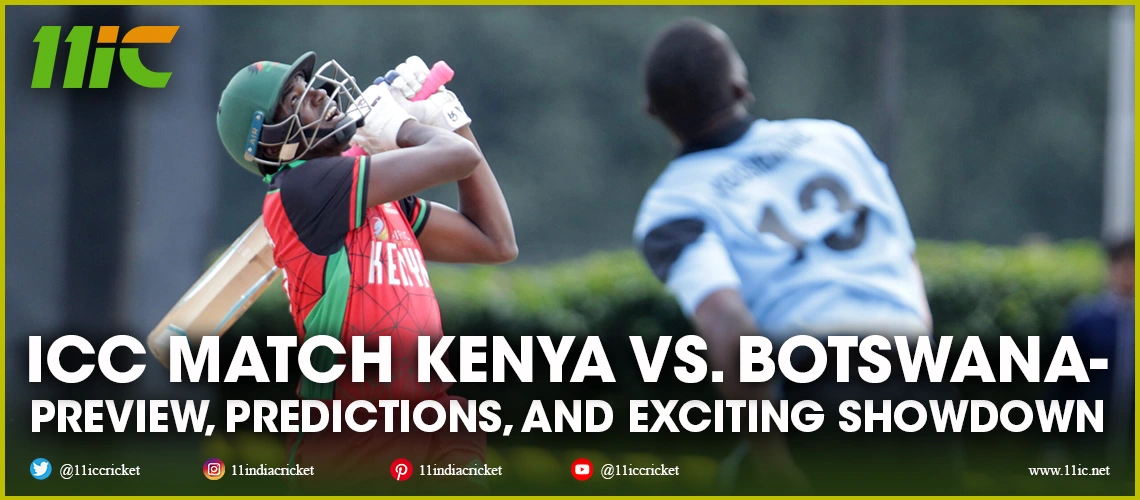 icc match kenya vs. botswana - 11ic