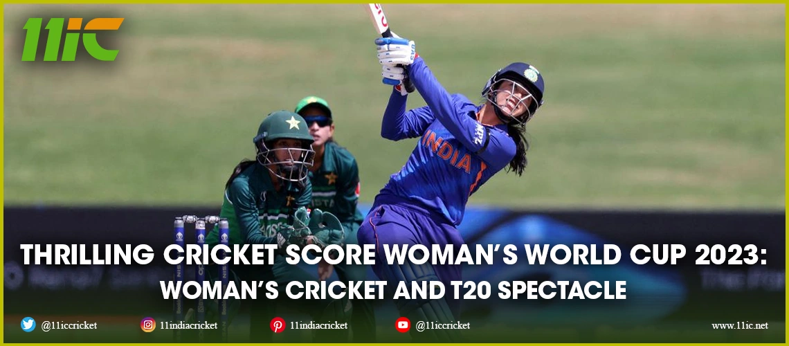 cricket score women's world cup 2023 - 11ic