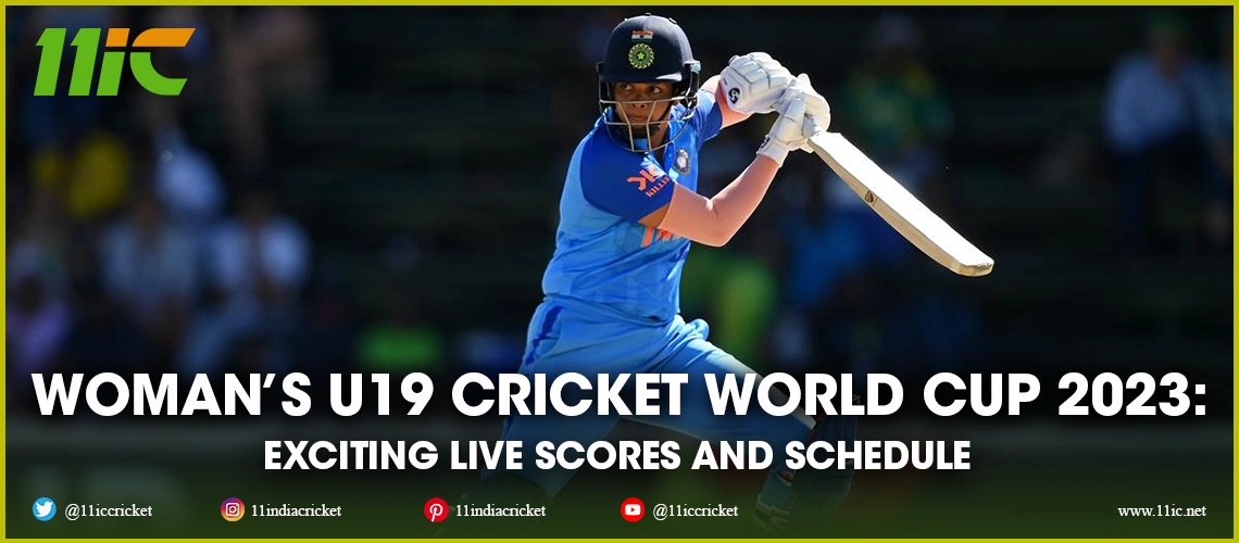 women's u19 cricket world cup 2023 - 11ic