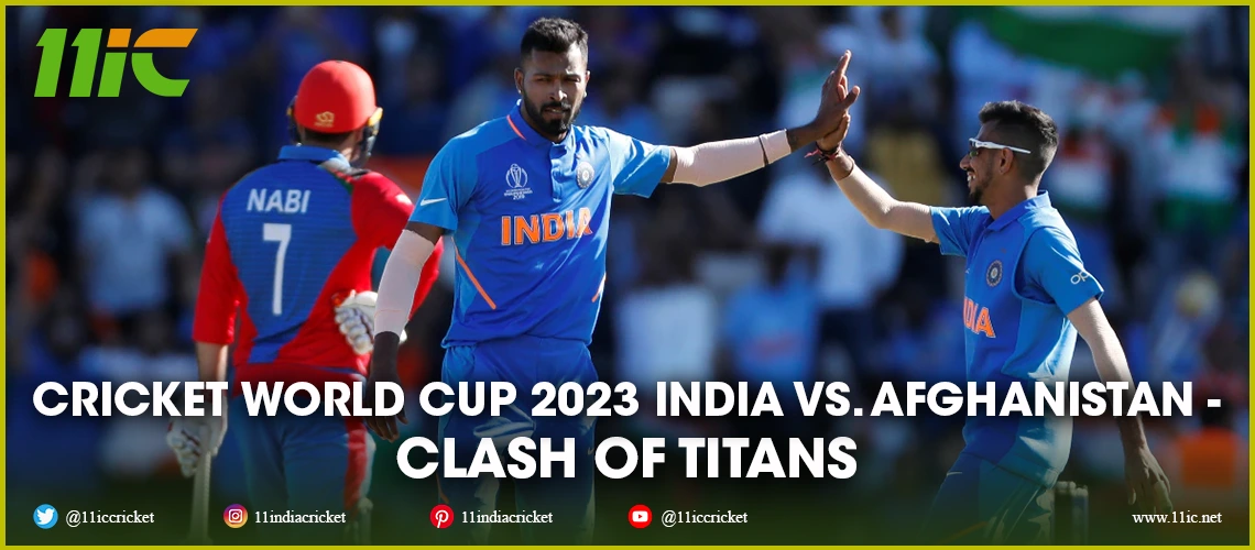 Cricket World Cup 2023 India Vs Afghanistan Clash Of Titans 6016