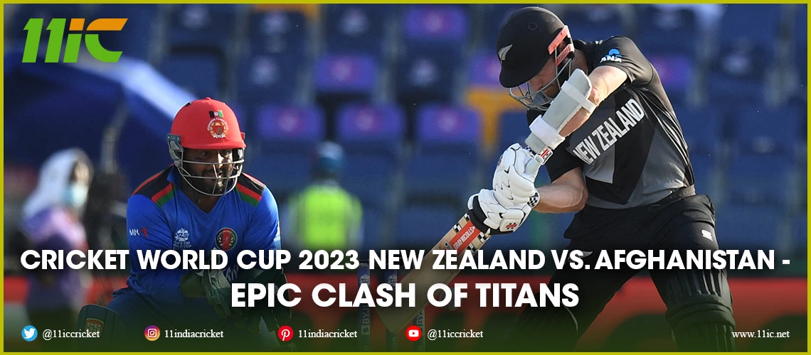 Cricket World Cup 2023 New Zealand Vs Afghanistan Epic Clash Of Titans 9477