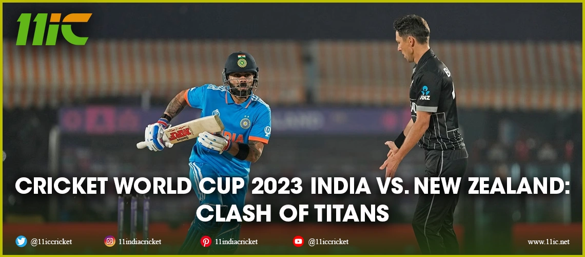 Cricket World Cup 2023 India Vs New Zealand Clash Of Titans 7196