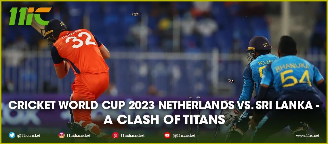 Cricket World Cup 2023 Netherlands Vs Sri Lanka A Clash Of Titans 1423